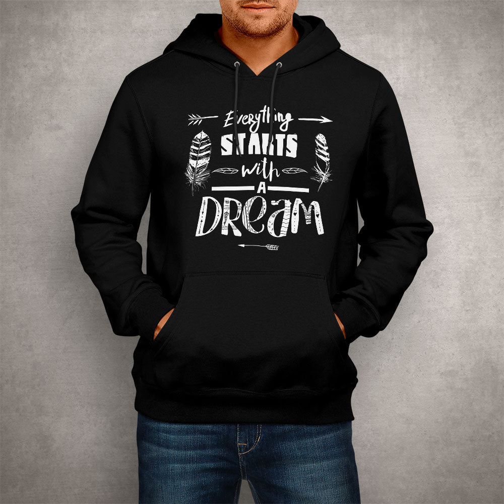 Unisex Hoodie Every Thing Starts With A Dream