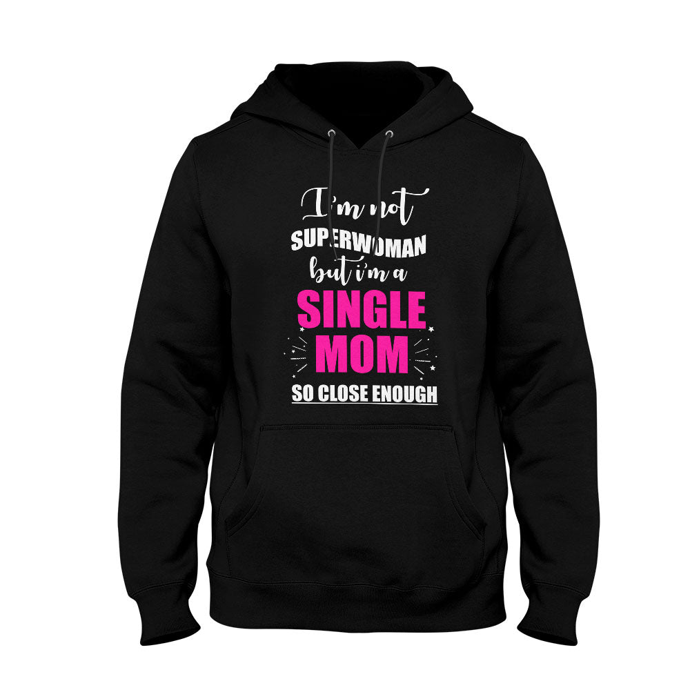 Unisex Hoodie I'm not Superwoman But I'm a Single Mom So Close Enough