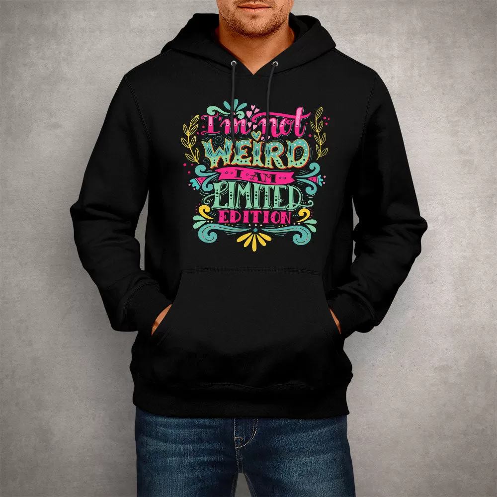 Unisex Hoodie I'm Not Weird I Am Limited Edition