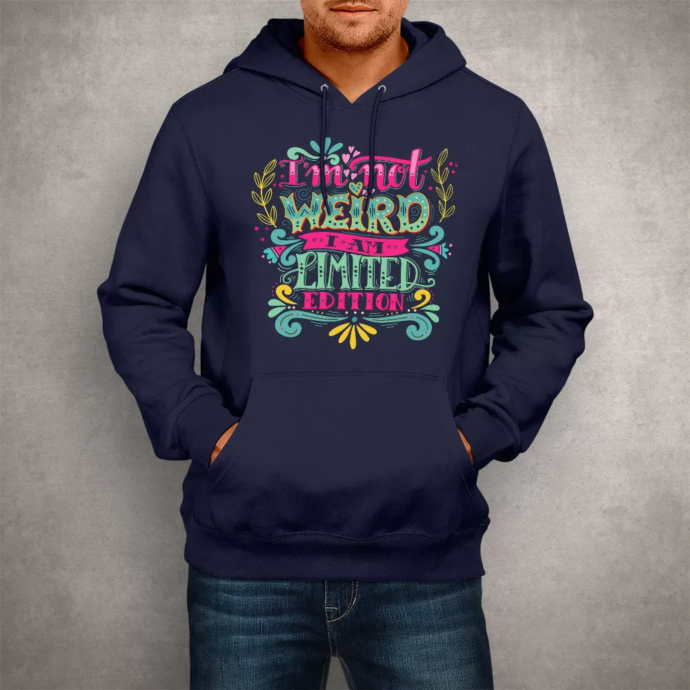 Unisex Hoodie I'm Not Weird I Am Limited Edition