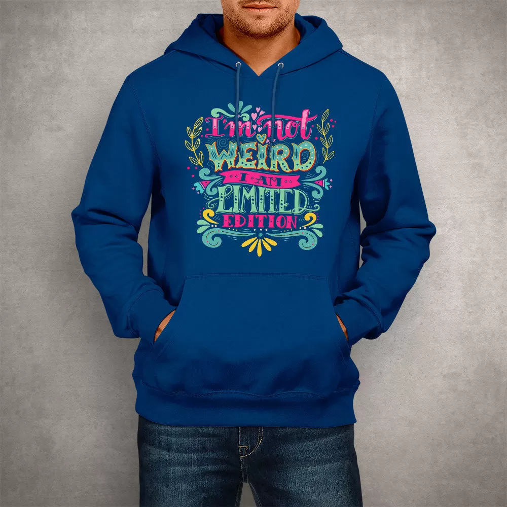 Unisex Hoodie I'm Not Weird I Am Limited Edition