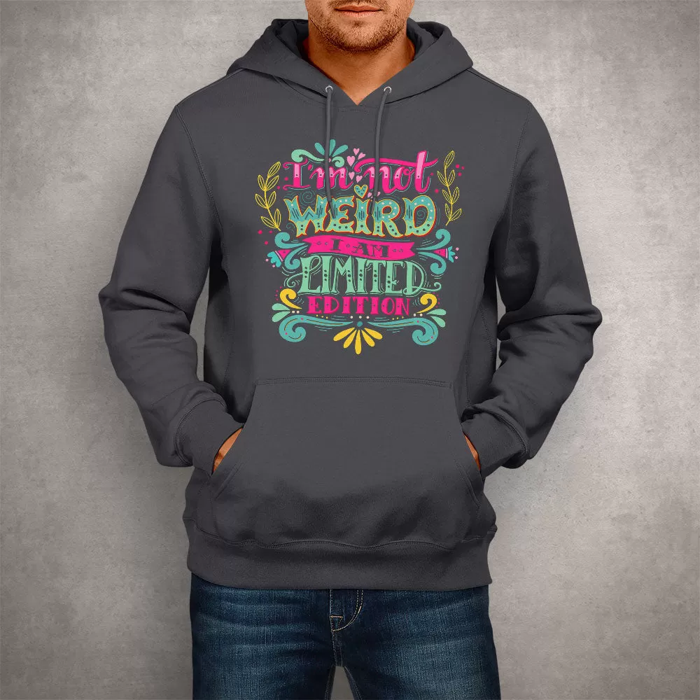 Unisex Hoodie I'm Not Weird I Am Limited Edition