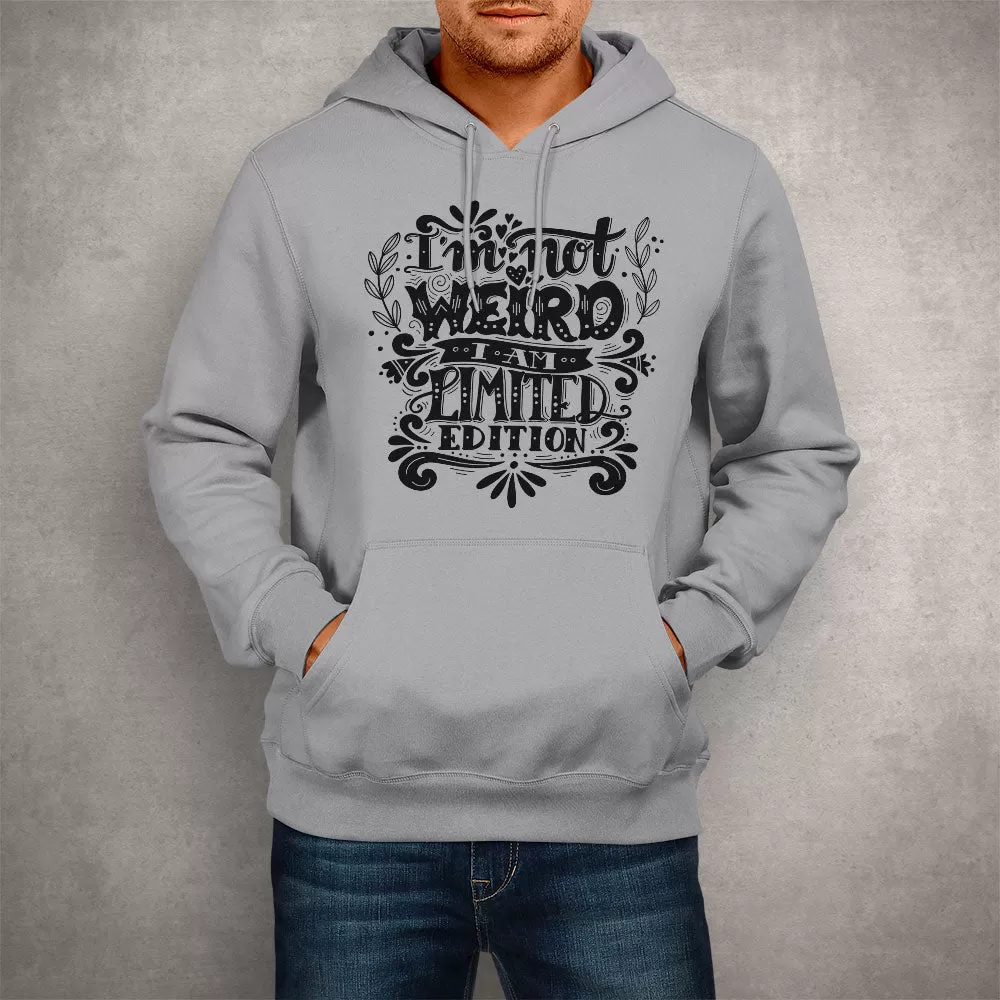 Unisex Hoodie I'm Not Weird I Am Limited Edition