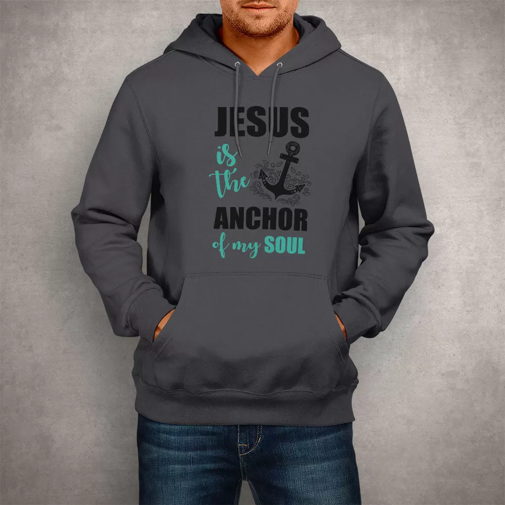 Unisex Hoodie Jesus Is The Anchor Of My Soul