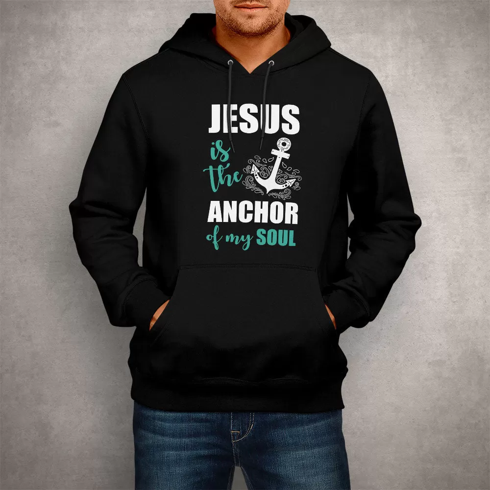 Unisex Hoodie Jesus Is The Anchor Of My Soul