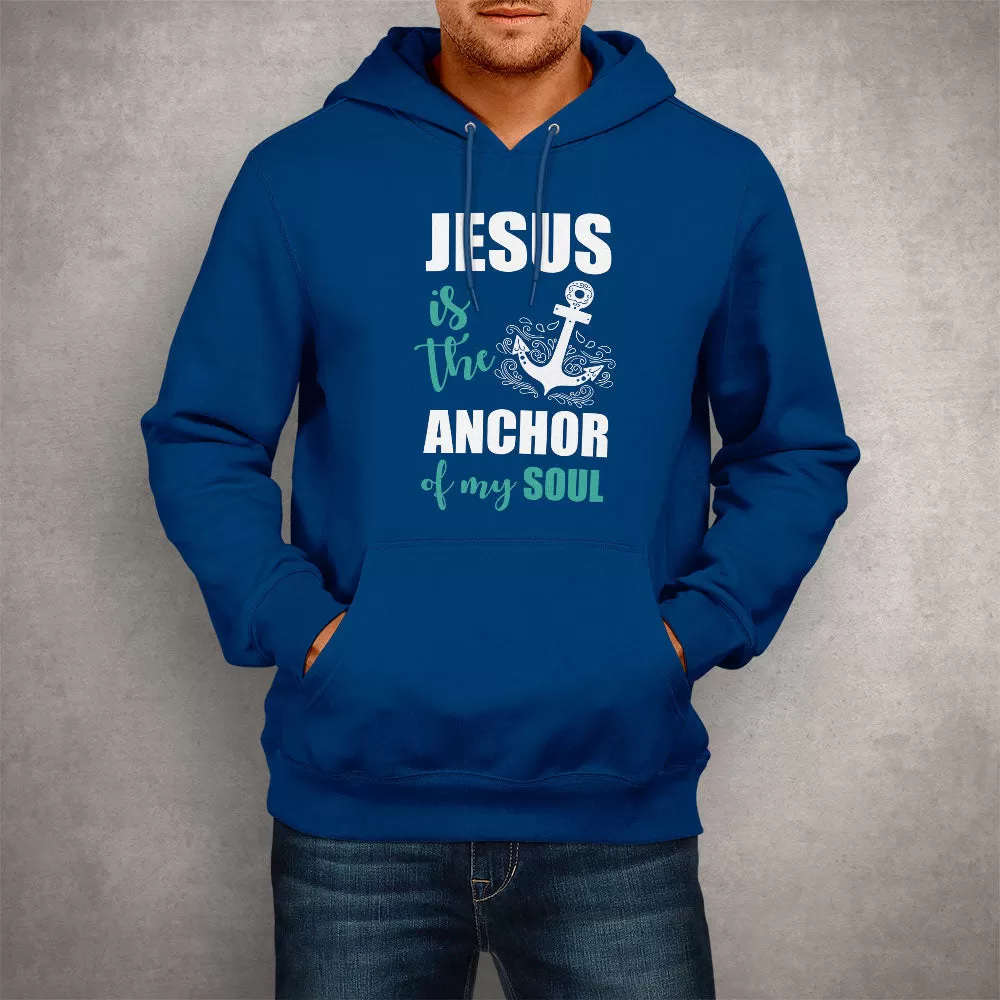 Unisex Hoodie Jesus Is The Anchor Of My Soul