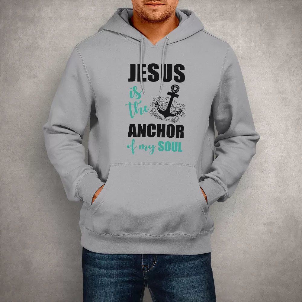 Unisex Hoodie Jesus Is The Anchor Of My Soul