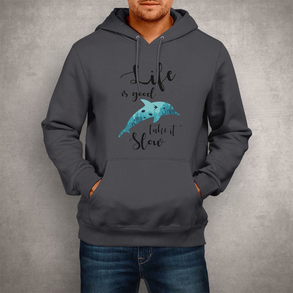 Unisex Hoodie Life Is Good, Take It Slow