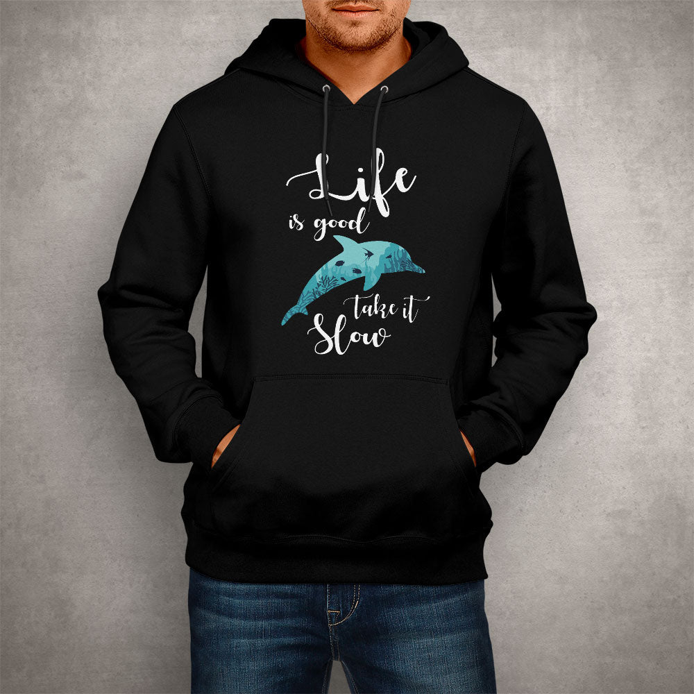 Unisex Hoodie Life Is Good, Take It Slow