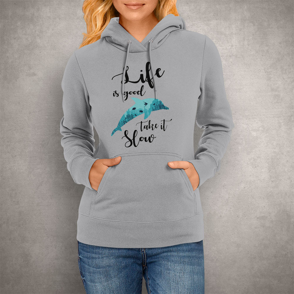 Unisex Hoodie Life Is Good, Take It Slow