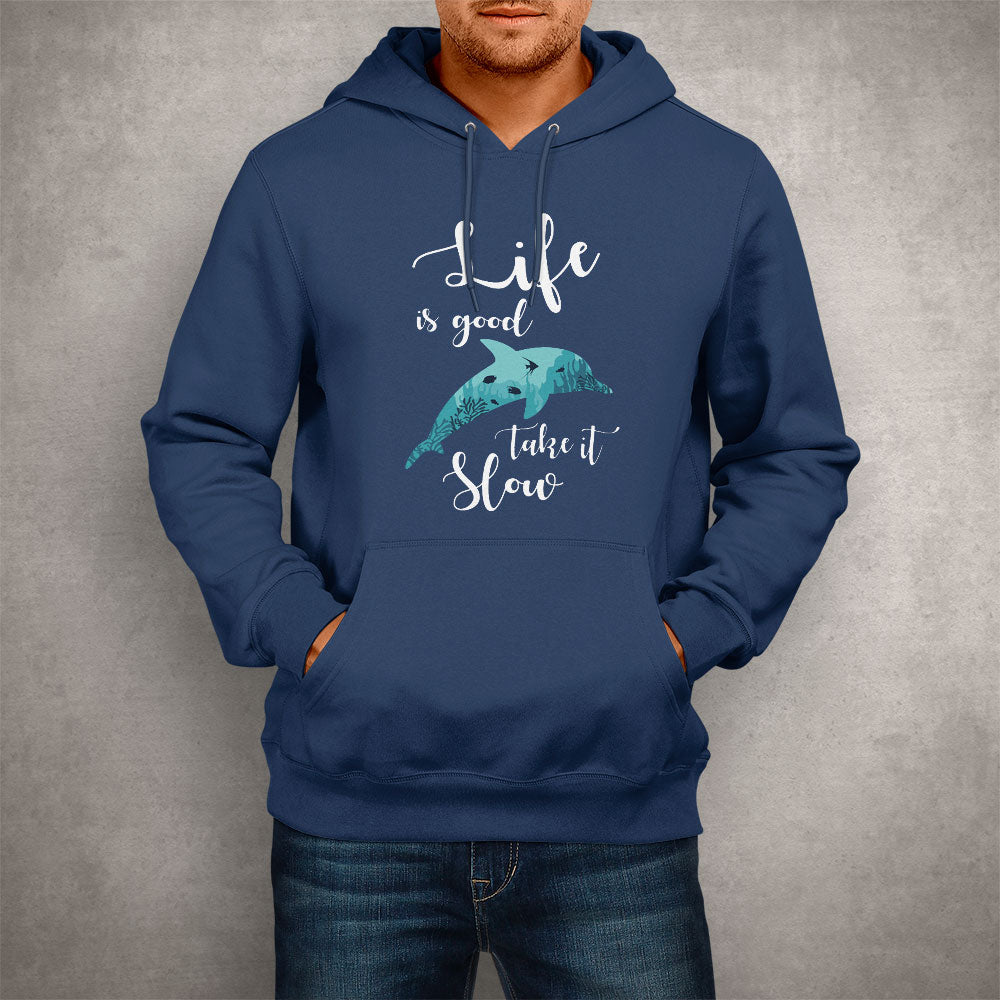 Unisex Hoodie Life Is Good, Take It Slow