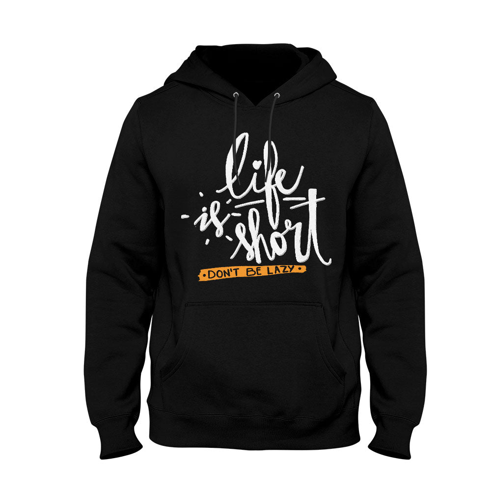 Unisex Hoodie Life is Short