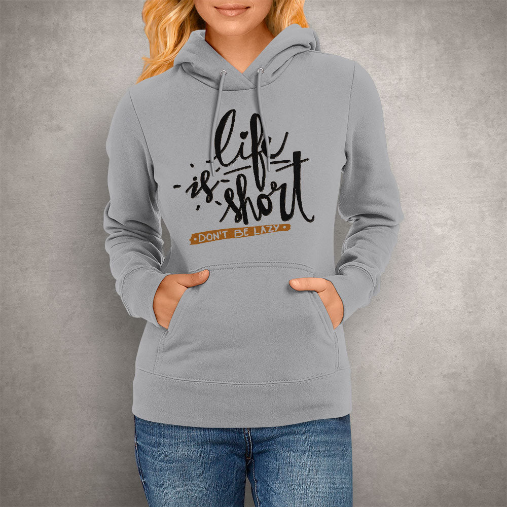 Unisex Hoodie Life is Short