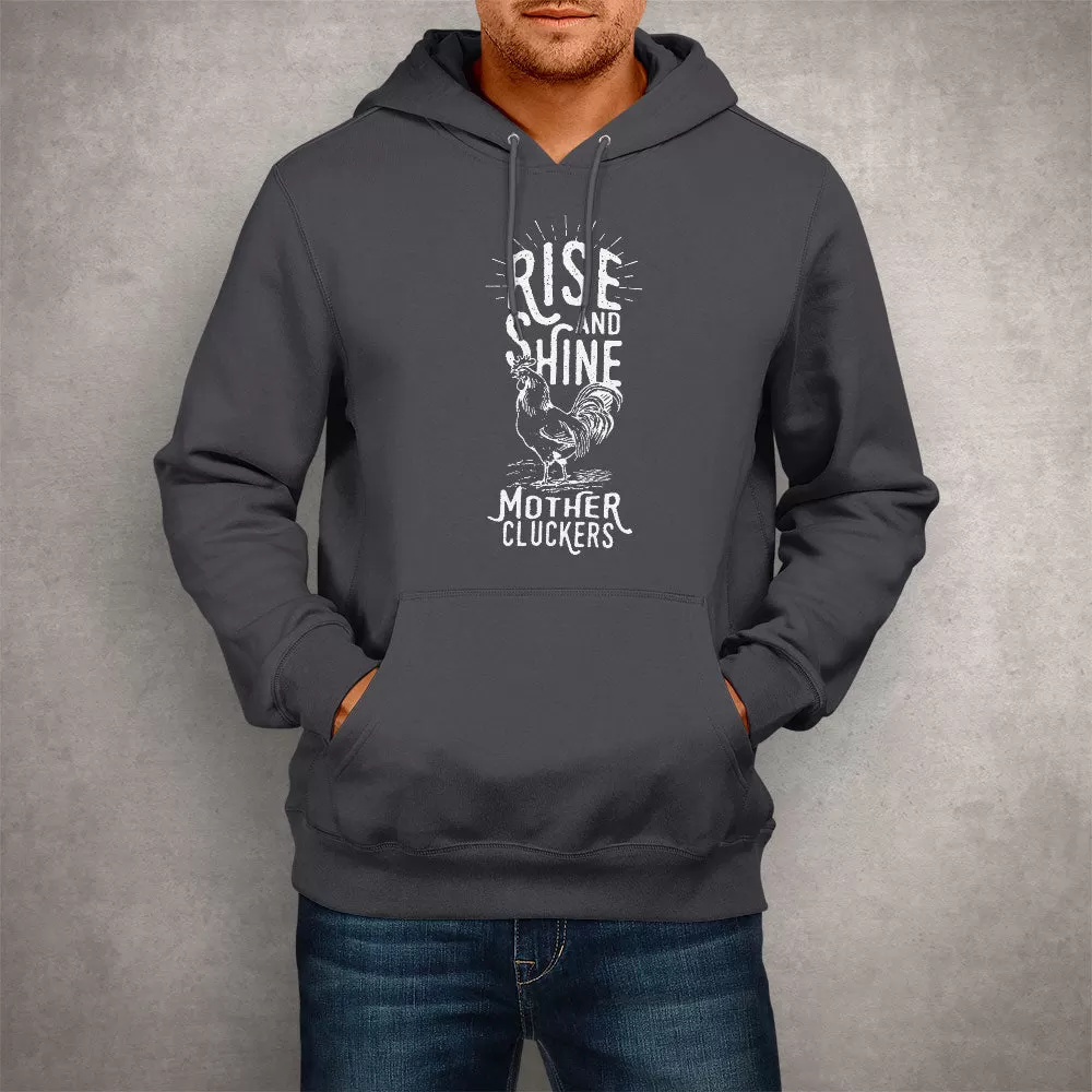 Unisex Hoodie Rise and Shine Mother Cluckers