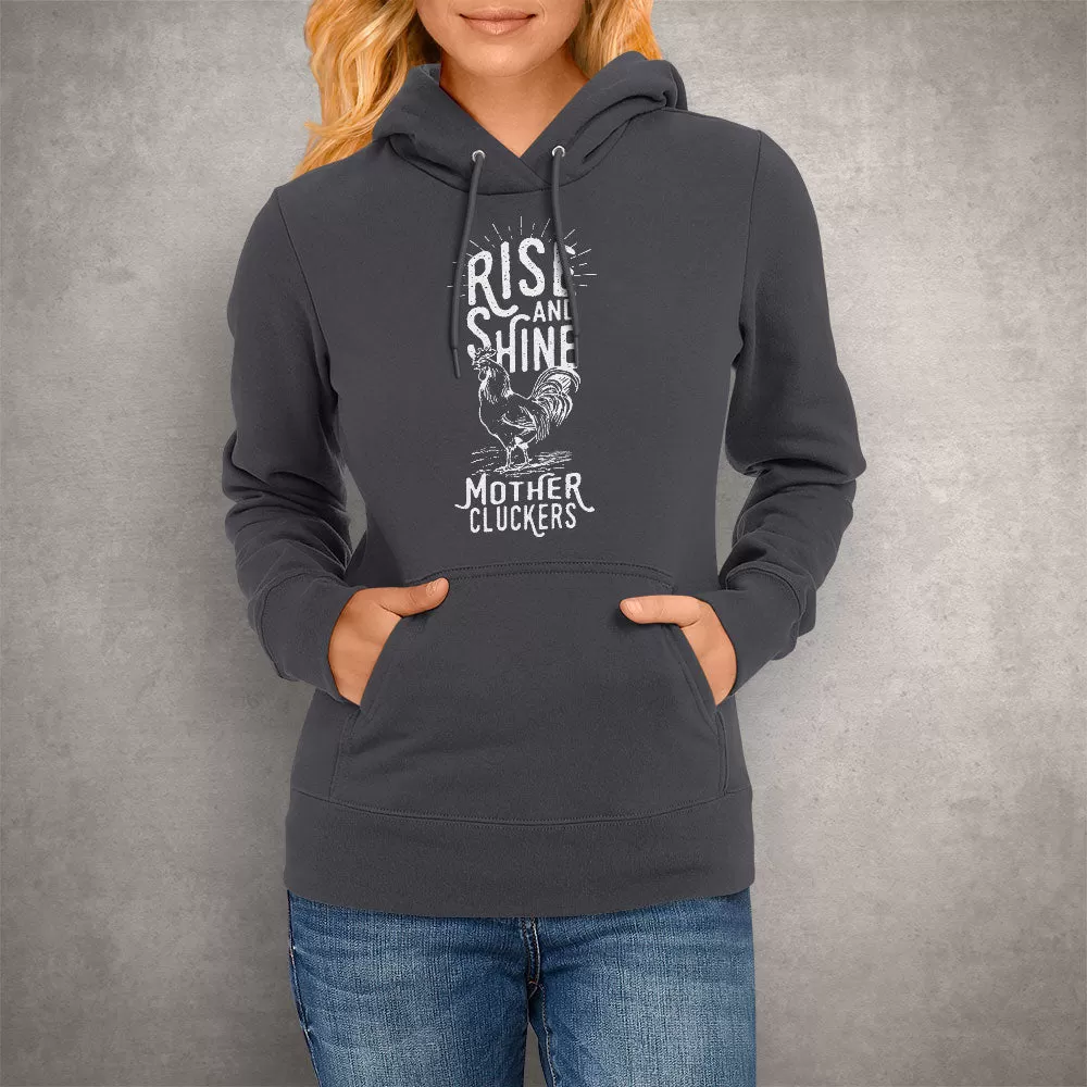 Unisex Hoodie Rise and Shine Mother Cluckers