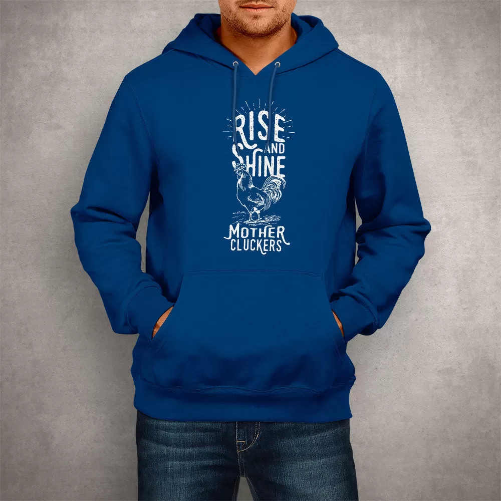 Unisex Hoodie Rise and Shine Mother Cluckers