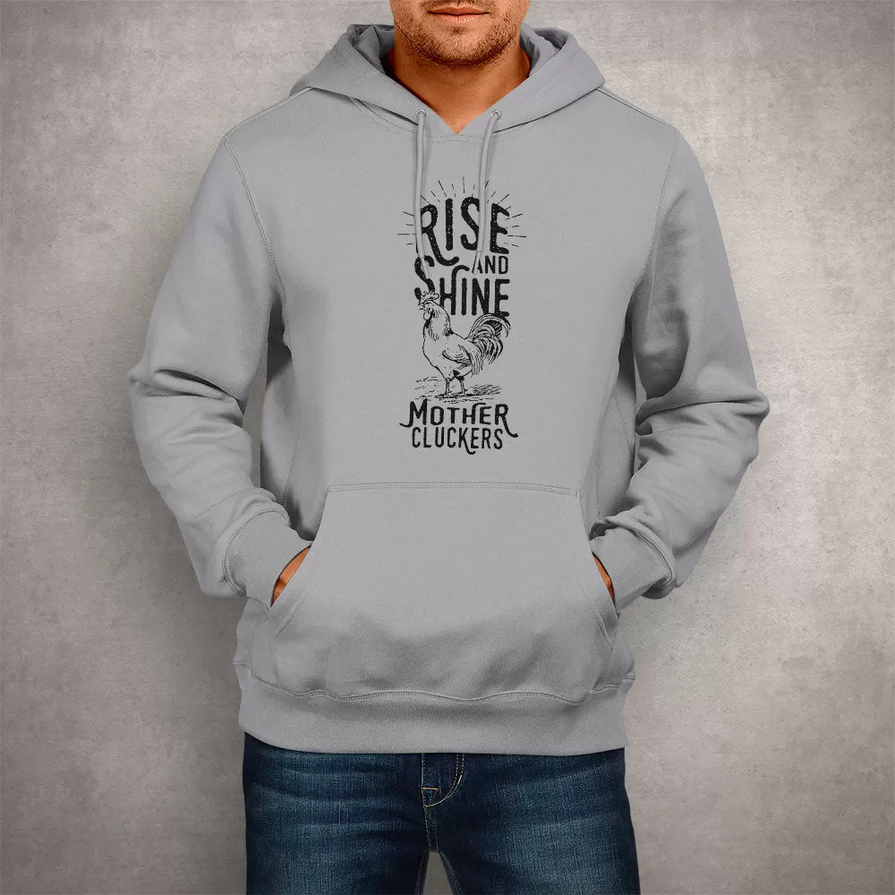 Unisex Hoodie Rise and Shine Mother Cluckers