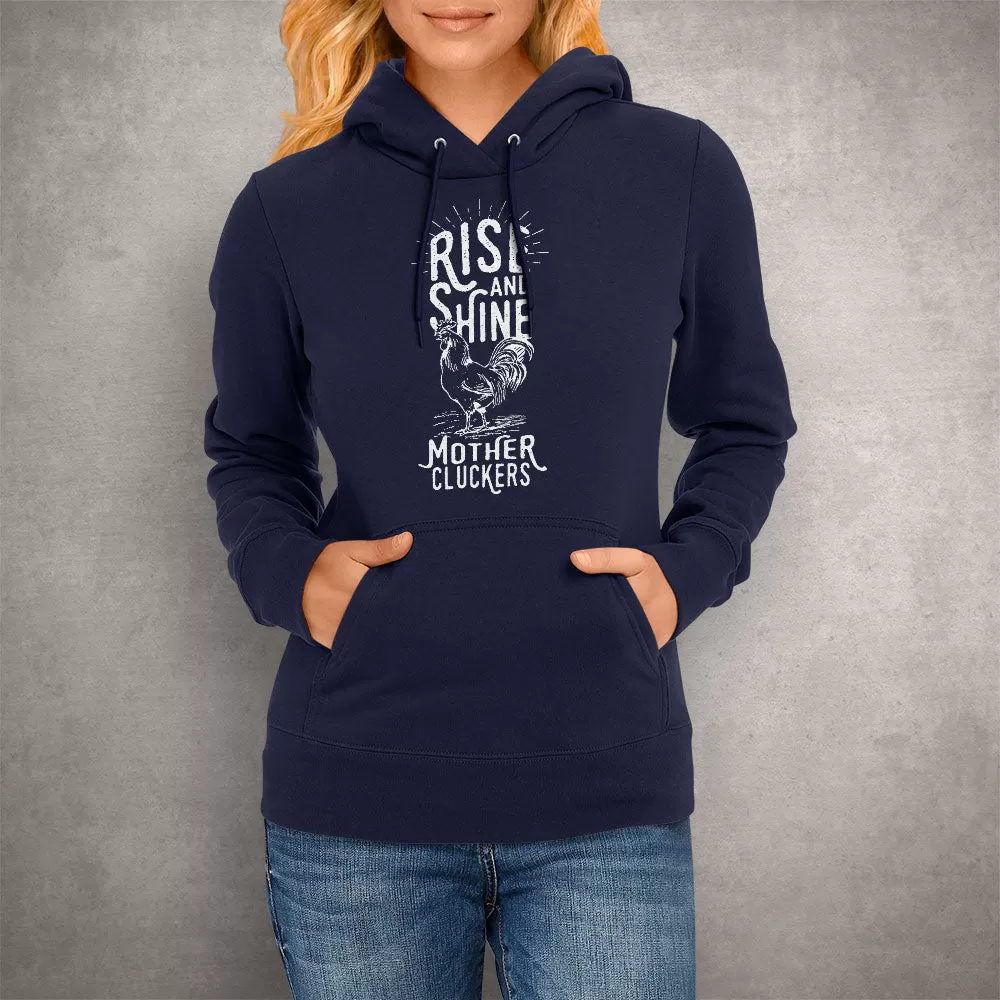 Unisex Hoodie Rise and Shine Mother Cluckers