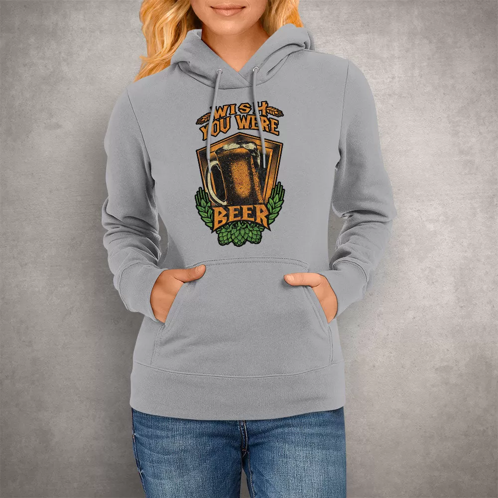 Unisex Hoodie Wish You Here Beer